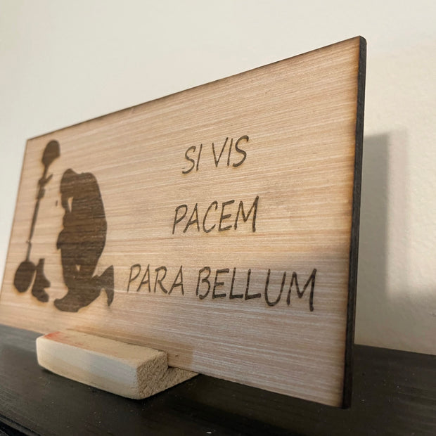 latin quote si vis pacem parabellum if you want peace prepare for war desk wood burnt sign art