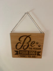 Be the person your dog thinks you are wood hanging wall sign home decor