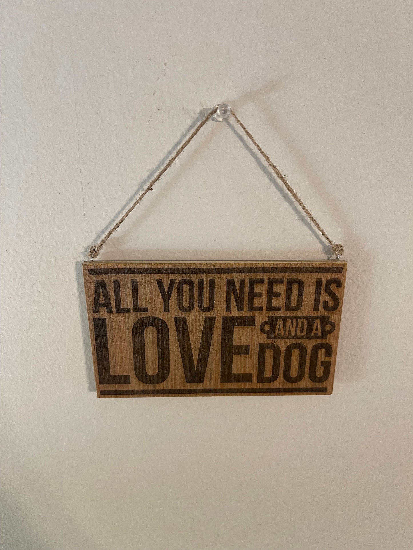 All you need is love and a dog wood hanign wall decor sign