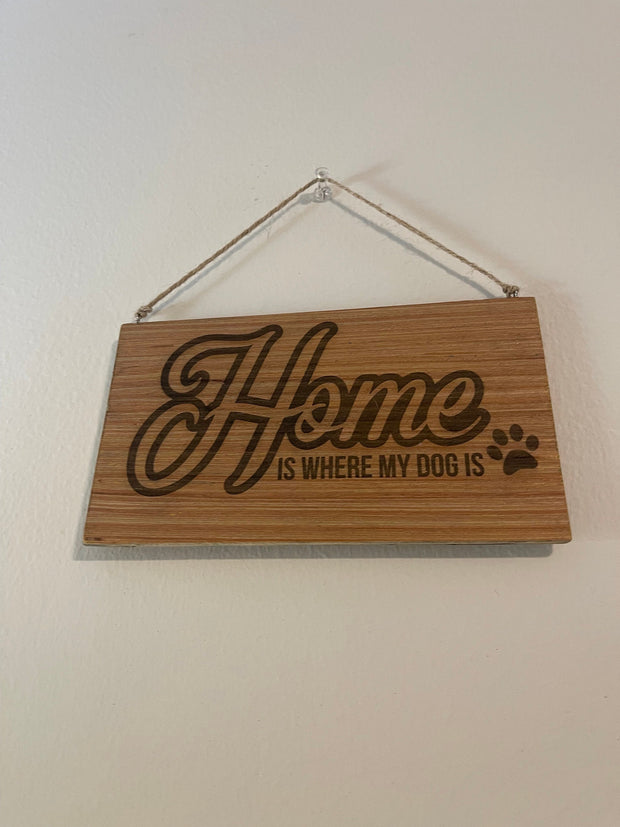 Home is where my dog is wood sign