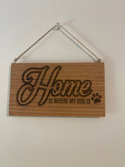 Home is where my dog is wood sign