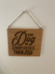 If my dog does not like you then no wood burnt hanging wall art sign cute home decor